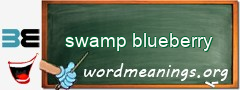 WordMeaning blackboard for swamp blueberry